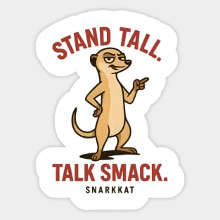 Stand Tall. Talk Smack. Sticker